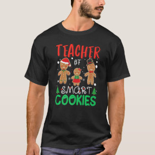 Teacher Of Smart Cookies Xmas Gingerbread Christma T-Shirt