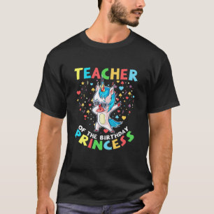 Teacher Of The Birthday Princess Girl Unicorn Dab T-Shirt