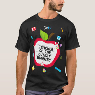 Teacher of the cutest bunnies Easter Rabbit Eggs  T-Shirt