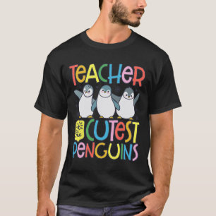 Teacher Of The Cutest Penguins Funny Penguin Ck To T-Shirt