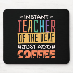 Teacher Of The Deaf Just Add Coffee Mouse Pad