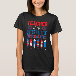 Teacher Of The St Little Firecrackers  4th Of July T-Shirt