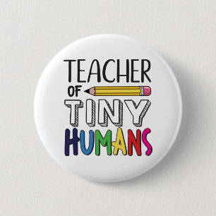 Teacher Of Tiny Humans 6 Cm Round Badge