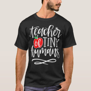 Teacher of Tiny Humans  for Men Women Appreciation T-Shirt