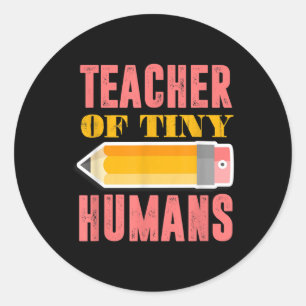 Teacher Of Tiny Humans Funny Preschool Kindergarte Classic Round Sticker