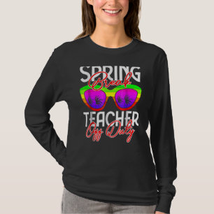 Teacher Off Duty 2022 Spring Break Squad School Ho T-Shirt