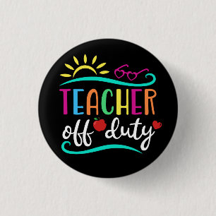 Teacher Off Duty 3 Cm Round Badge