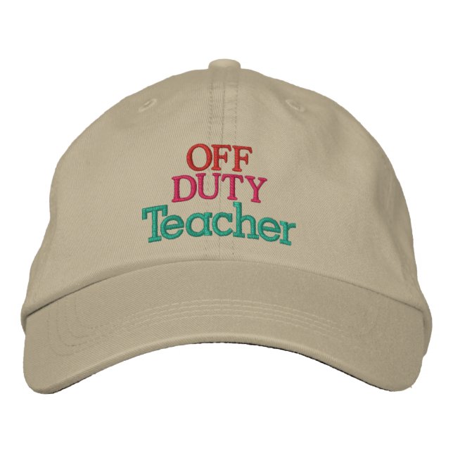 Teacher - OFF DUTY ! Embroidered Hat (Front)