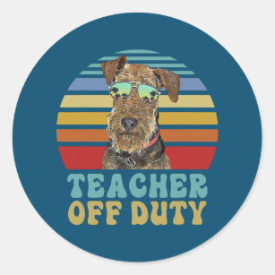Teacher Off Duty Funny Airedale Terrier Dog Classic Round Sticker