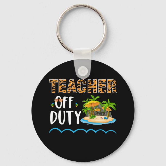 Teacher Off Duty Happy Last Day Of School Teacher Key Ring (Front)
