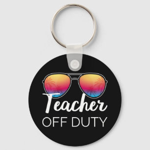 Teacher Off Duty I Key Ring