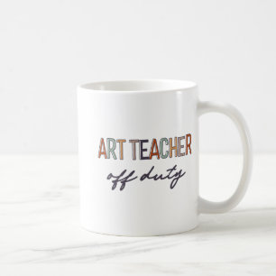Teacher Off Duty Last Day Of School End Of School Coffee Mug