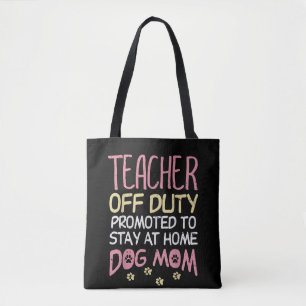 Teacher Off Duty Promoted To Dog Mum  Retirement Tote Bag