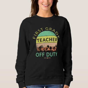 Teacher Off Duty School Beach Vacation Summer Suns Sweatshirt