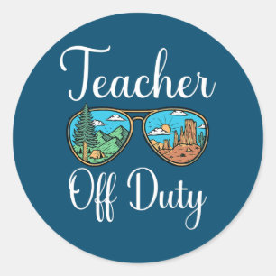 Teacher Off Duty Summer Last Day Of School Classic Round Sticker