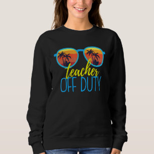 Teacher Off Duty Sunglasses Beach Sunset 11 Sweatshirt