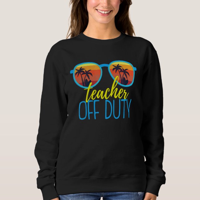 Teacher Off Duty Sunglasses Beach Sunset 11 Sweatshirt (Front)
