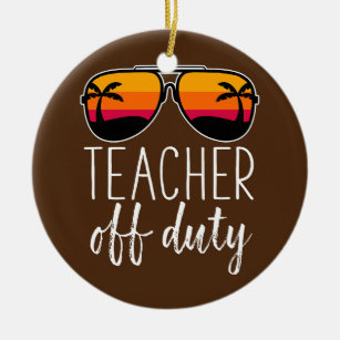 Teacher Off Duty Sunglasses Beach Sunset  Ceramic Ornament