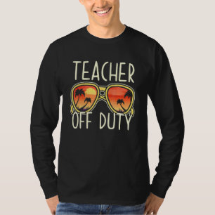 Teacher Off Duty Sunglasses Beach Vacation Appreci T-Shirt