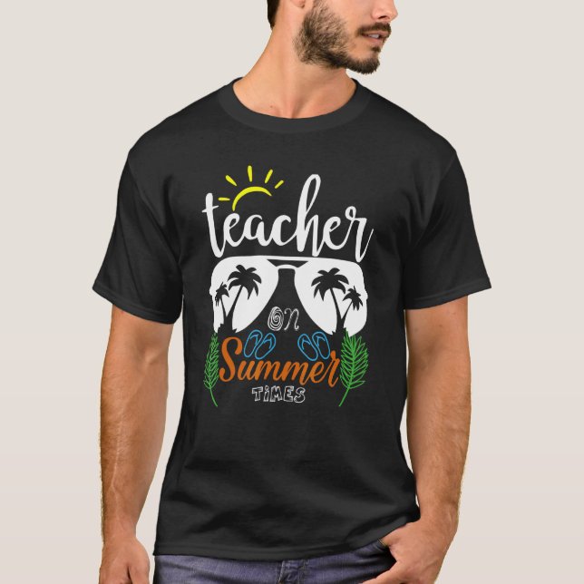 Teacher On Summer Vacation Off Duty Holiday On A B T-Shirt (Front)