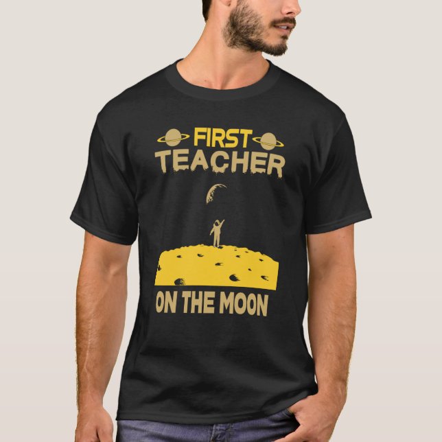 Teacher On The Moon T-Shirt (Front)