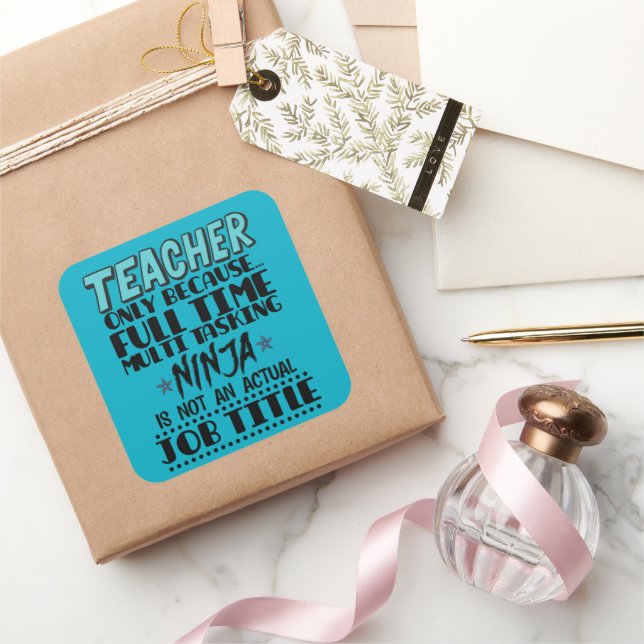 Teacher Only Because Full Time Multi Tasking Ninja Square Sticker (Gifting)