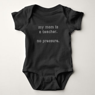 Teacher Parent Pressure - Mum Baby Bodysuit