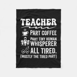 Teacher part coffee tiny human whisperer tired fleece blanket