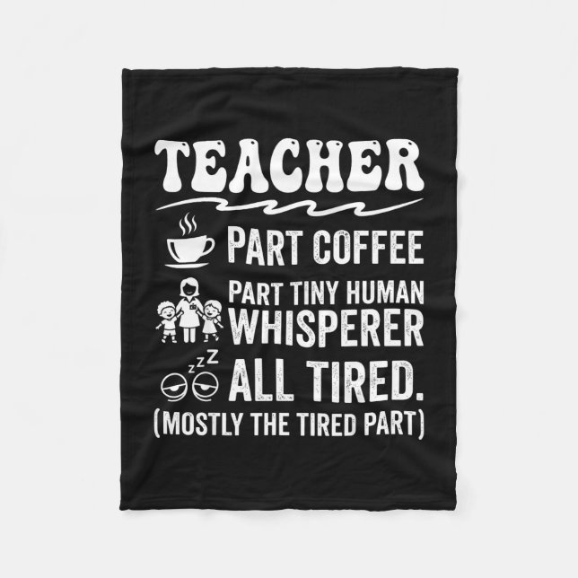 Teacher part coffee tiny human whisperer tired fleece blanket (Front)