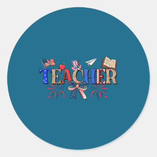 Teacher Patriotic 1776 Independence Day Classic Round Sticker