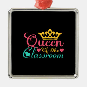 Teacher Queen Of The Classroom Metal Ornament