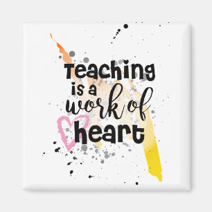 Teacher Quote Gift - Teaching Is A Work Of Heart Magnet