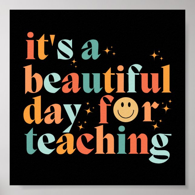 Teacher Quote It's A Beautiful Day For Teaching Poster (Front)