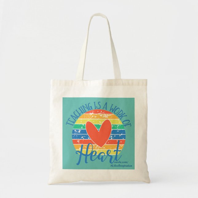 Teacher Quote  "Teaching Is A Work Of Heart" Tote Bag (Front)