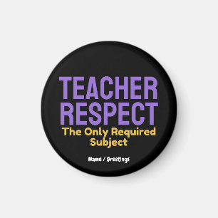 Teacher Respect The Only Required Subject Educatio Magnet