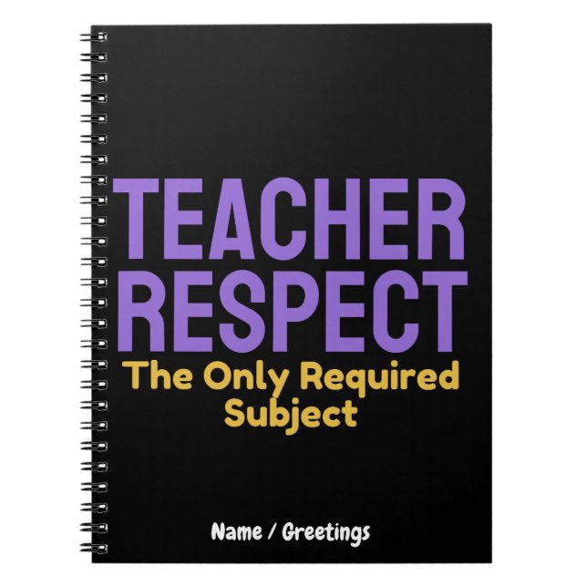 Teacher Respect The Only Required Subject Educatio Notebook (Front)