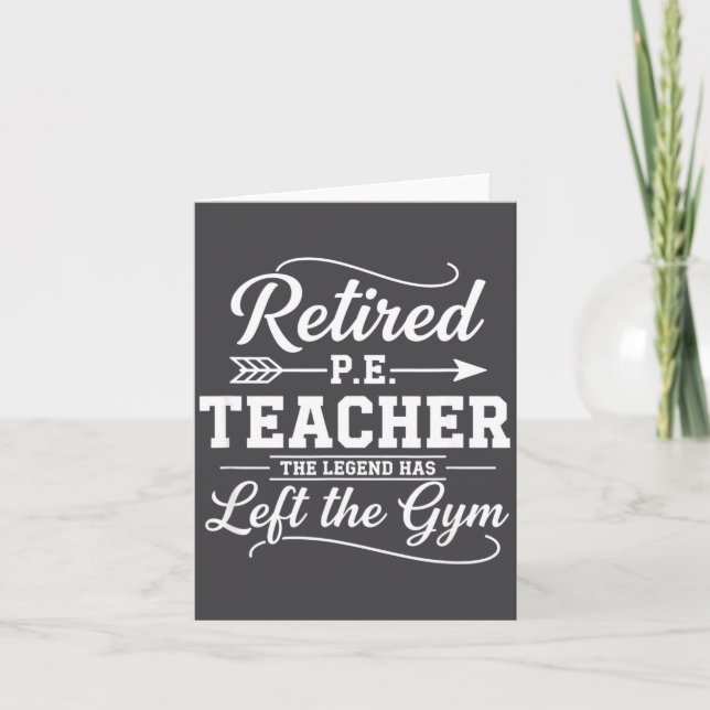 Teacher Retired P.e. Teacher The Legend Has Left T Card (Front)