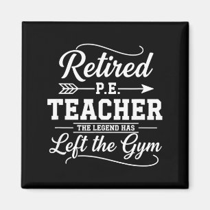 Teacher Retired P.e. Teacher The Legend Has Left T Magnet