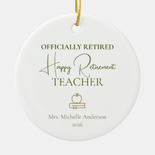 Teacher Retirement Gift Officially Retired Ceramic Ornament