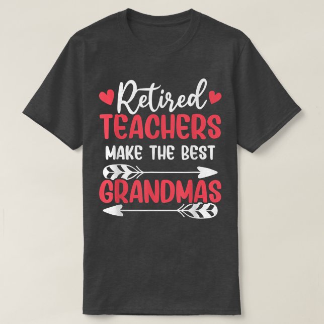 Teacher Retiring Best Grandmas T-Shirt (Design Front)
