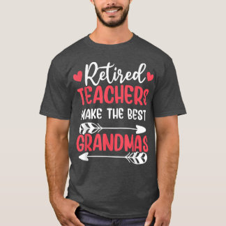 Teacher Retiring Best Grandmas T-Shirt