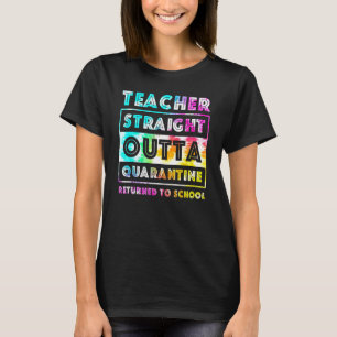 Teacher Returned to School Straight Outta Quaranti T-Shirt