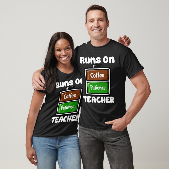TEACHER - RUNS ON COFFEE PATIENCE T-Shirt (Unisex)