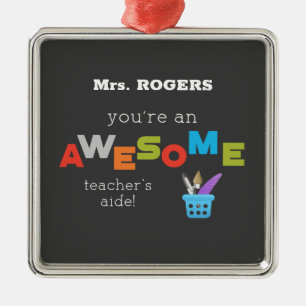 Teacher’s Aide Teacher Appreciation Day, Awesome Metal Ornament