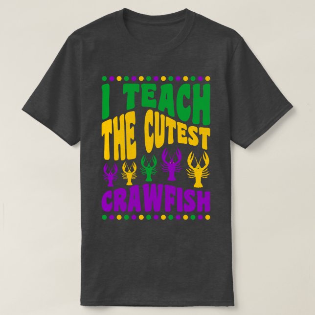 Teacher s I Teach the Cutest Crawfish T-Shirt (Design Front)
