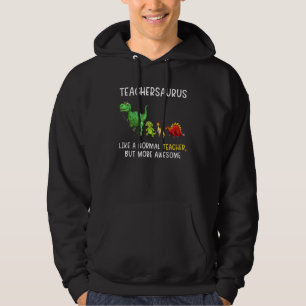 Teacher Saurus Dinosaur Rex Like A Normal Teacher Hoodie