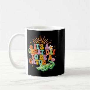 Teacher School Alligator A Great A Day To Be A Coffee Mug