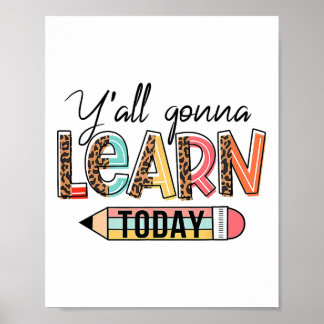 Teacher Shirt First Day Of School Y'all Gonna Lear Poster