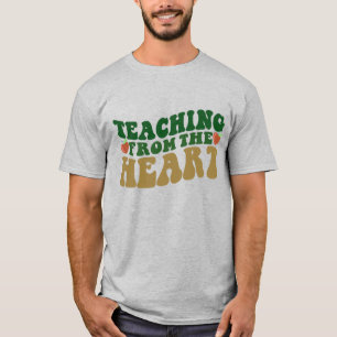 Teacher Shirt   Teaching From The Heart T-Shirt