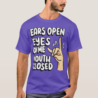 Teacher Silent Fo Ears open eyes on me mouth close T-Shirt